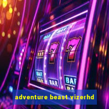 adventure beast vizerhd